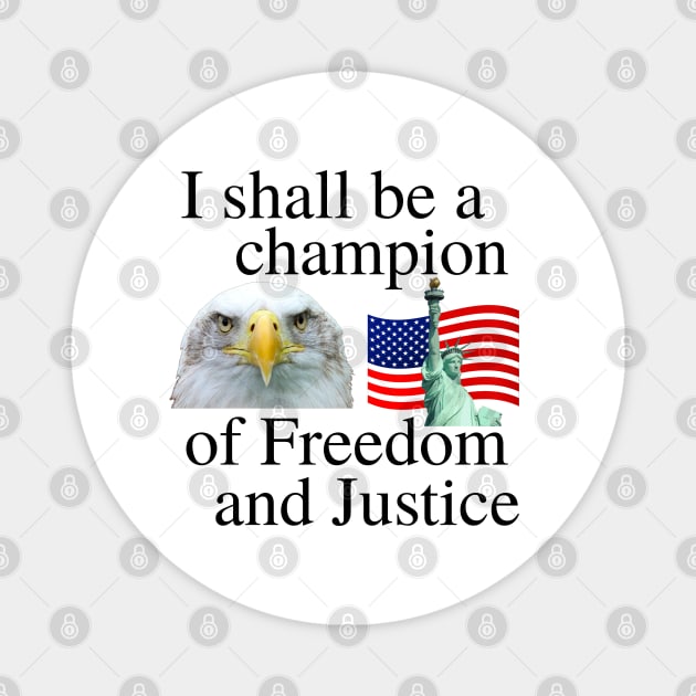 I shall be a champion of Freedom and Justice Magnet by blueversion